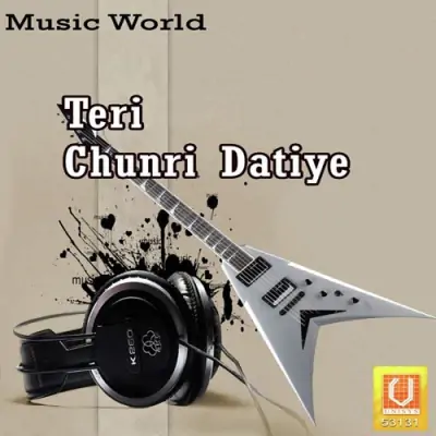 Teri Chunri Datiye