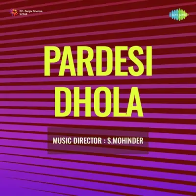 Pardesi Dhola (1962) Mp3 Songs