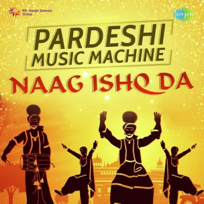 Pardeshi Music Machine Naag Ishq Da (1989) Mp3 Songs