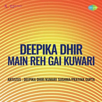 Deepika Dhir Main Reh Gai Kuwari (1996) Mp3 Songs