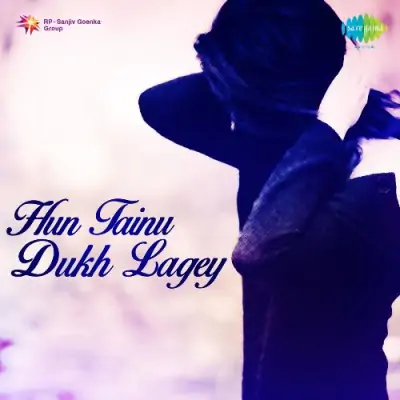 Hun Tainu Dukh Lagey (2004) Mp3 Songs