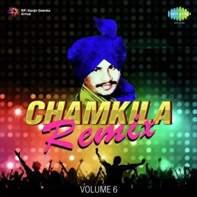 Chamkila Remix Vol 6 (2004) Mp3 Songs