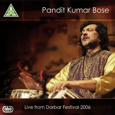 Pandit Kumar BoseLive From Darbar Festival 2006 (2005) Mp3 Songs