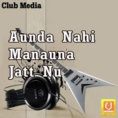 Aunda Nahi Manauna Jatt Nu (2009) Mp3 Songs