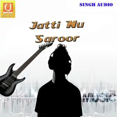 Jatti Nu Saroor (2010) Mp3 Songs