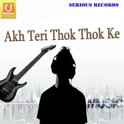 Akh Teri Thok Thok Ke (2011) Mp3 Songs