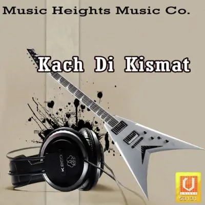 Kach Di Kismat (2011) Mp3 Songs