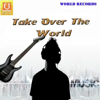 Take Over The World (2011) Mp3 Songs