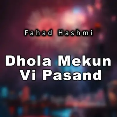 Dhola Mekun Vi Pasand (2011) Mp3 Songs