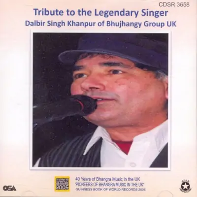 Tribute To The Legendary Singer Dalbir Singh Khanpur Of Bhujhangy Group UK (2011) Mp3 Songs