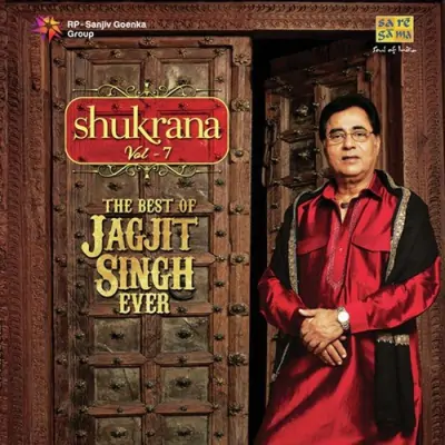 Shukrana The Best Of Jagjit Singh Ever Vol 7 (2011) Mp3 Songs