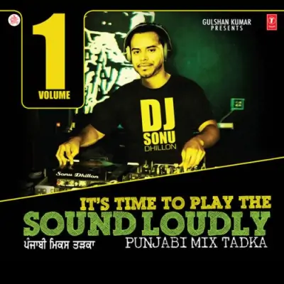 Its Time To Play The Sound Loudly Punjabi Mix Tadka Vol 1 (2012) Mp3 Songs