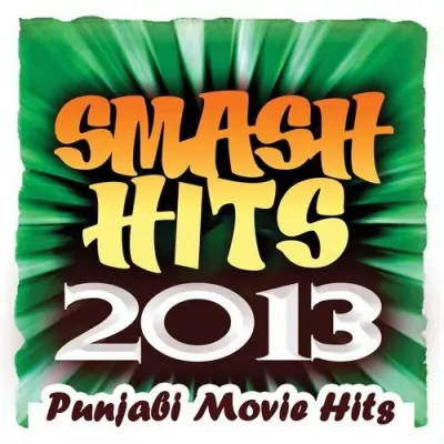 Smash Hits 2013 Punjabi Movie Hits (2013) Mp3 Songs