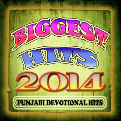 Biggest Hits 2014 Punjabi Devotional Hits (2014) Mp3 Songs