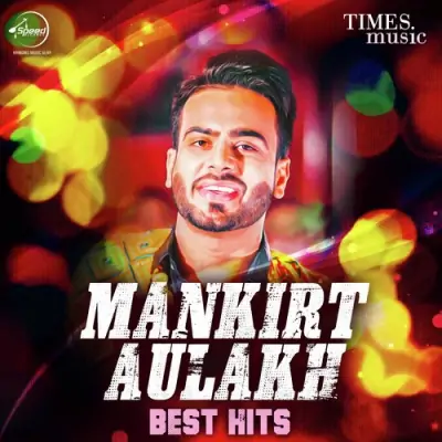 Mankirt Aulakh Best Hits (2018) Mp3 Songs