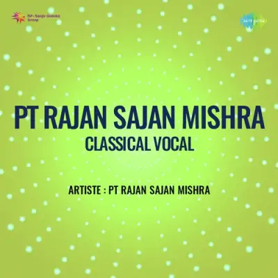 Pt Rajan Sajan Mishra Classical Vocal (1970) Mp3 Songs