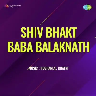 Shiv Bhakt Baba Balaknath (1972) Mp3 Songs