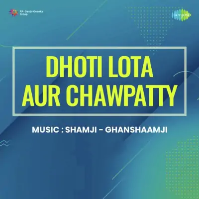 Dhoti Lota Aur Chawpatty (1975) Mp3 Songs