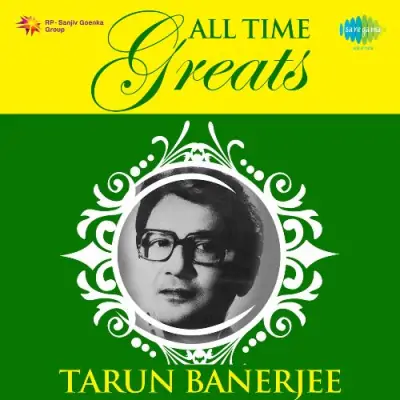 All Time Greats Tarun Banerjee (1976) Mp3 Songs