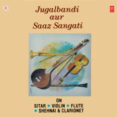 Jugalbandi Aur Saaz Sangati On Flute Violin Shenai (1989) Mp3 Songs