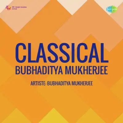 Classical Bubhaditya Mukherjee (1990) Mp3 Songs