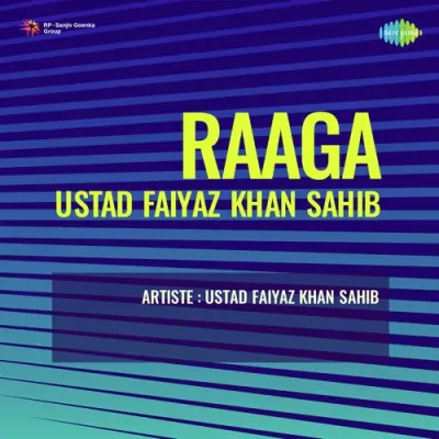 Raaga Ustad Faiyaz Khan Sahib (1991) Mp3 Songs